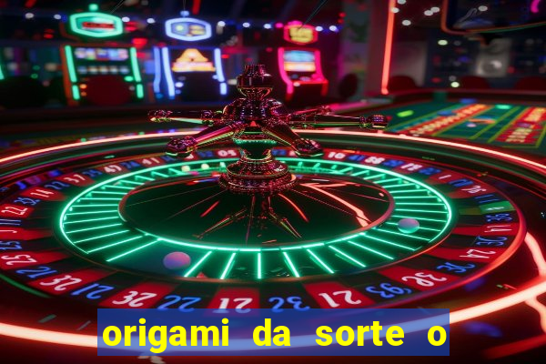 origami da sorte o que escrever